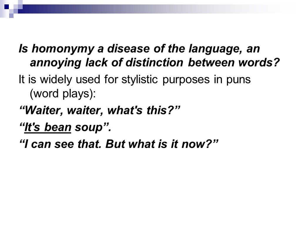 Is homonymy a disease of the language, an annoying lack of distinction between words?